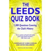 The Leeds Quiz Book: 1,000 questions covering the club's history by Chris Cowlin and Kevin Snelgrove