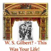 Somerset Opera are set to perform W S Gilbert? This Was Your Life! across the county in March.